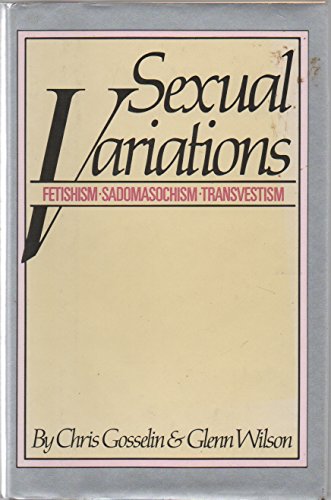 Imagen de archivo de Sexual Variations : Fetishism, Sadomasochism and Transvestism a la venta por Better World Books: West