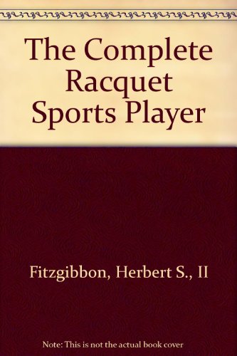 9780671247409: The Complete Racquet Sports Player