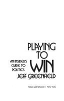 Beispielbild fr Playing to win: An insider's guide to politics zum Verkauf von Wonder Book