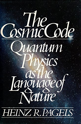 The cosmic code : quantum physics as the language of nature