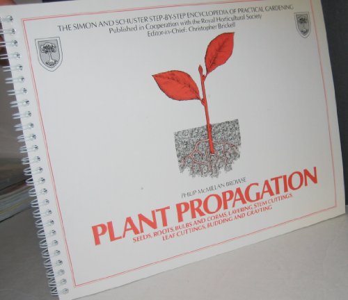 9780671248321: Plant Propagation: Seeds, Roots, Bulbs and Corms, Layering, Stem Cuttings, Le...