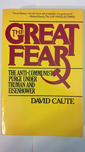 The Great Fear: The Anti-Communist Purge Under Truman and Eisenhower (9780671248482) by David Caute