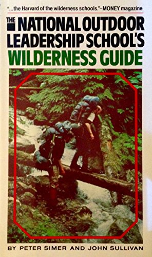 The National Outdoor Leadership School's Wilderness Guide (9780671249960) by Peter Simer; John Sullivan