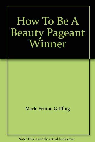 Beispielbild fr How To Be A Beauty Pageant Winner zum Verkauf von HPB-Emerald