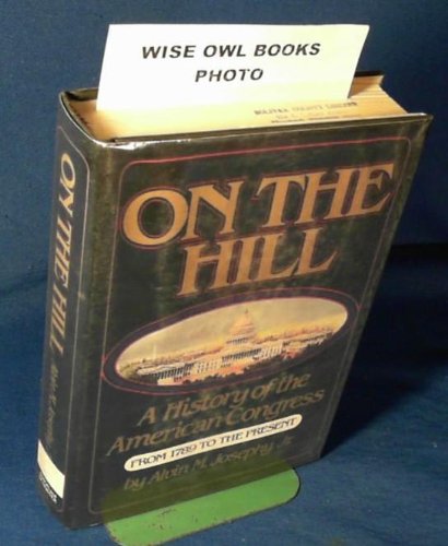 Stock image for On the Hill : A History of the American, Congress for sale by Better World Books