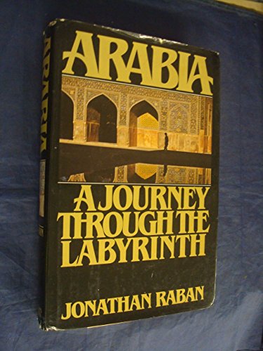 Stock image for Arabia: A Journey Through The Labyrinth for sale by Jenson Books Inc