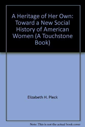 Beispielbild fr Heritage of Her Own, A : Toward a New Social History of American Women zum Verkauf von JB Books