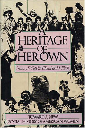 Stock image for A Heritage of Her Own : Toward a New Social History of American Women for sale by Better World Books