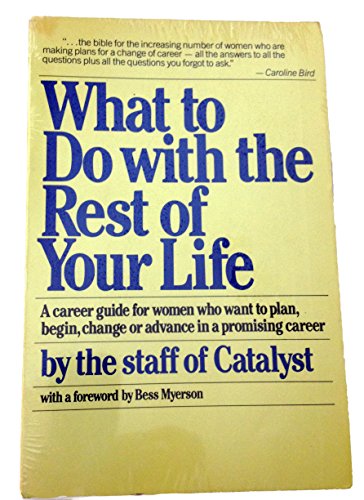 Imagen de archivo de What to Do With the Rest of Your Life: The Catalyst Career Guide for Women in the '80s (Touchstone Ed) a la venta por Wonder Book