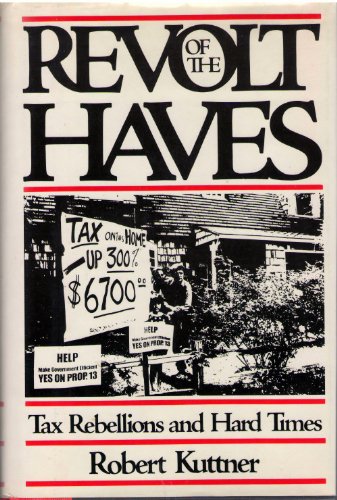 Imagen de archivo de Revolt of the Haves: Tax Rebellions and Hard Times a la venta por Half Price Books Inc.
