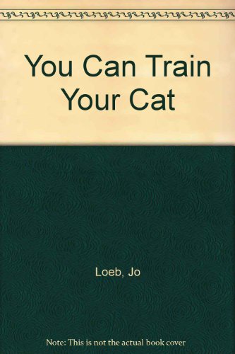 Stock image for You Can Train Your Cat for sale by Joan's Bookshop