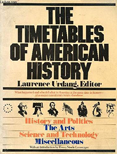 Imagen de archivo de The Timetables of American History : History and Politics, the Arts, Science and Technology, and More in America and Elsewhere a la venta por Better World Books: West