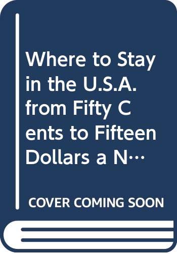 Stock image for Where to Stay in the U.S.A. from Fifty Cents to Fifteen Dollars a Night: Including Expanded Coverage for sale by medimops