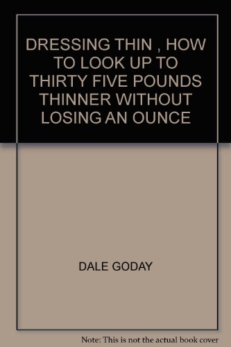 Stock image for Dressing thin: how to look ten, twenty, up to thirty-five pounds thinner without losing an ounce! for sale by 2Vbooks