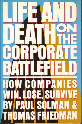 Stock image for Life and Death on the Corporate Battlefield : How Companies Win, Lose, Survive for sale by Better World Books: West
