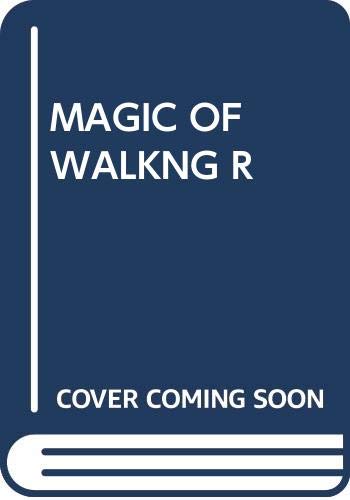 Stock image for The Magic of Walking (Revised Edition. The most complete guide ever published to the joys of walking-for pleasure, for health, for serenity-in city, in county, in America and abroad. Plus a glorious ramble through the literature of walking) for sale by GloryBe Books & Ephemera, LLC