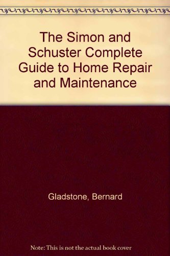 Beispielbild fr The Simon and Schuster Complete Guide to Home Repair and Maintenance zum Verkauf von Ravin Books