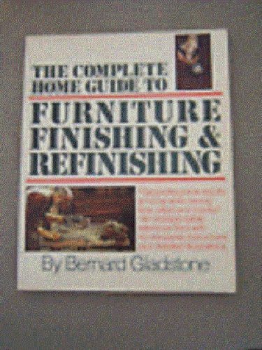 Beispielbild fr The Complete Home Guide to Furniture Finishing and Refinishing zum Verkauf von Better World Books: West