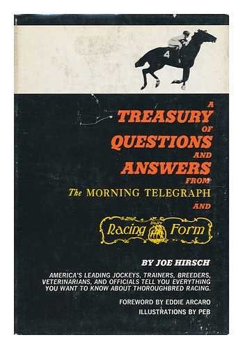 A TREASURY OF QUESTIONS AND ANSWERS FROM the MORNING TELEGRAPH and DAILY RACING FORM
