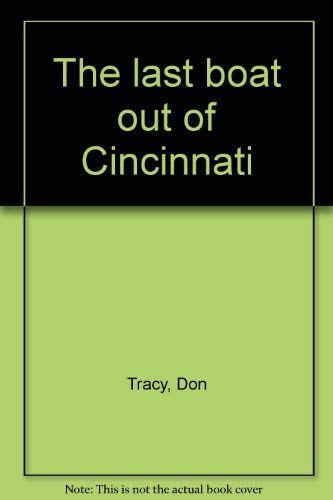 Stock image for THE LAST BOAT OUT OF CINCINNATI for sale by Neil Shillington: Bookdealer/Booksearch