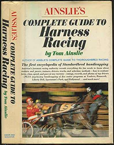 Stock image for AINSLIE'S COMPLETE GUIDE TO HARNESS RACING for sale by Cape Cod Booksellers