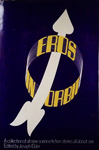 Eros in orbit;: A collection of all new science fiction stories about sex (9780671271022) by Joseph Elder