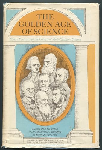 Imagen de archivo de The Golden Age of Science: Thirty Portraits of the Giants of 19Th-Century Science, a la venta por Better World Books