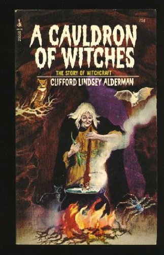 Stock image for A Cauldron of Witches: The Story of Witchcraft for sale by Irish Booksellers