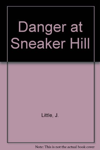 Danger at Sneaker Hill (9780671297343) by Little, J.