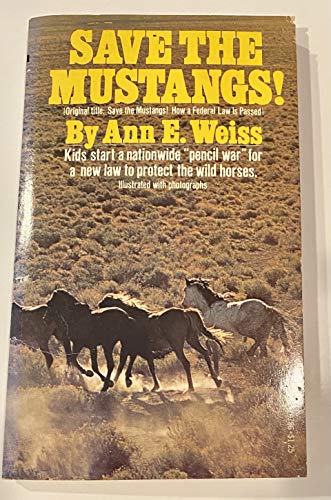 Save the Mustangs How a Federal Law Is Passed (9780671297862) by Weiss, Ann E.