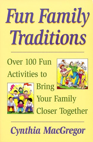 Beispielbild fr Fun Family Traditions: Over 100 Fun Activities to Bring Your Family Closer Together zum Verkauf von Half Price Books Inc.