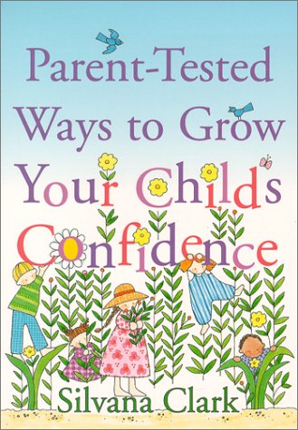 Beispielbild fr Parent-Tested Ways To Grow Your Child's Confidence zum Verkauf von Robinson Street Books, IOBA