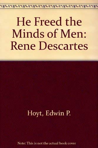 He Freed the Minds of Men: René Descartes