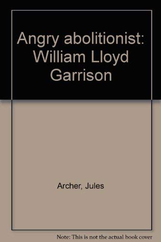 ANGRY ABOLITIONIST WILLIAM LLOYD GARRISON
