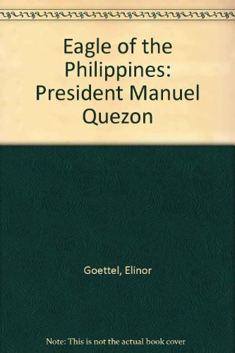 Stock image for Eagle of the Philippines: President Manuel Quezon for sale by Cape Breton Regional Library