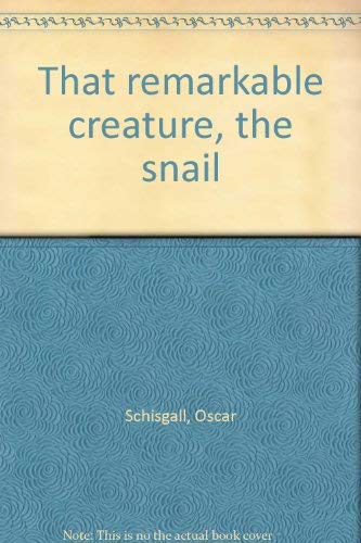 That remarkable creature, the snail (9780671322441) by Oscar Schisgall