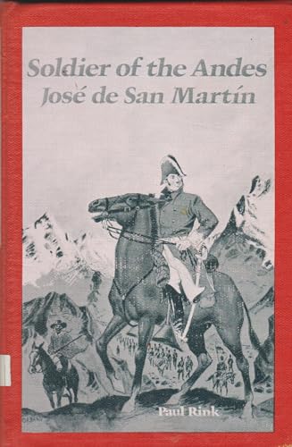 Imagen de archivo de Soldier of the Andes : Jos de San Martn a la venta por Better World Books: West