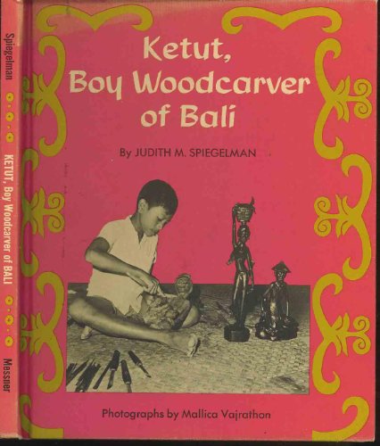 Ketut, boy wood carver of Bali, (9780671324155) by Spiegelman, Judith M