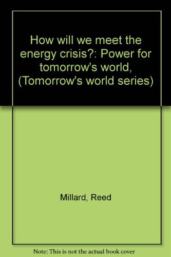 Beispielbild fr How will we meet the energy crisis?: Power for tomorrow's world, (Tomorrow's world series) zum Verkauf von Wonder Book