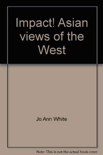 Beispielbild fr Impact! Asian Views of the West zum Verkauf von UHR Books