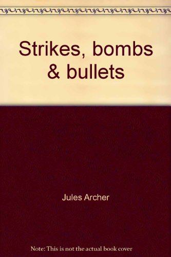 Strikes, bombs & bullets;: Big Bill Haywood and the IWW (9780671325435) by Archer, Jules