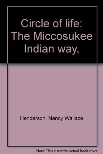 Circle of life: The Miccosukee Indian way, (9780671326579) by Henderson, Nancy Wallace