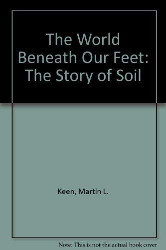 Beispielbild fr The World Beneath Our Feet: The Story of Soil, zum Verkauf von ThriftBooks-Atlanta