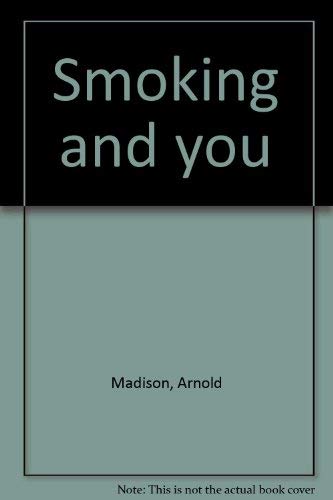 Smoking and you (9780671327248) by Madison, Arnold