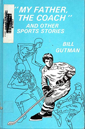 "My father, the coach," and other sports stories (9780671327866) by Gutman, Bill