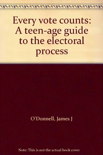 Imagen de archivo de Every Vote Counts: A Teen-Age Guide to the Electoral Process a la venta por Top Notch Books