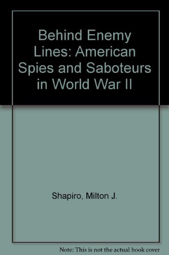 Behind Enemy Lines : American Spies and Saboteurs in World War II