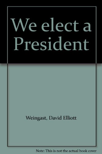 Stock image for We Elect A President for sale by Library House Internet Sales