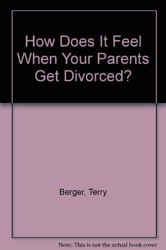 How Does It Feel When Your Parents Get Divorced? (9780671328832) by Berger, Terry