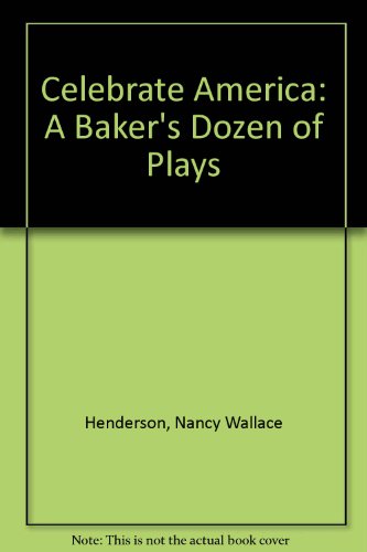 Celebrate America: A Baker's Dozen of Plays (9780671329075) by Henderson, Nancy Wallace; Frame, Paul